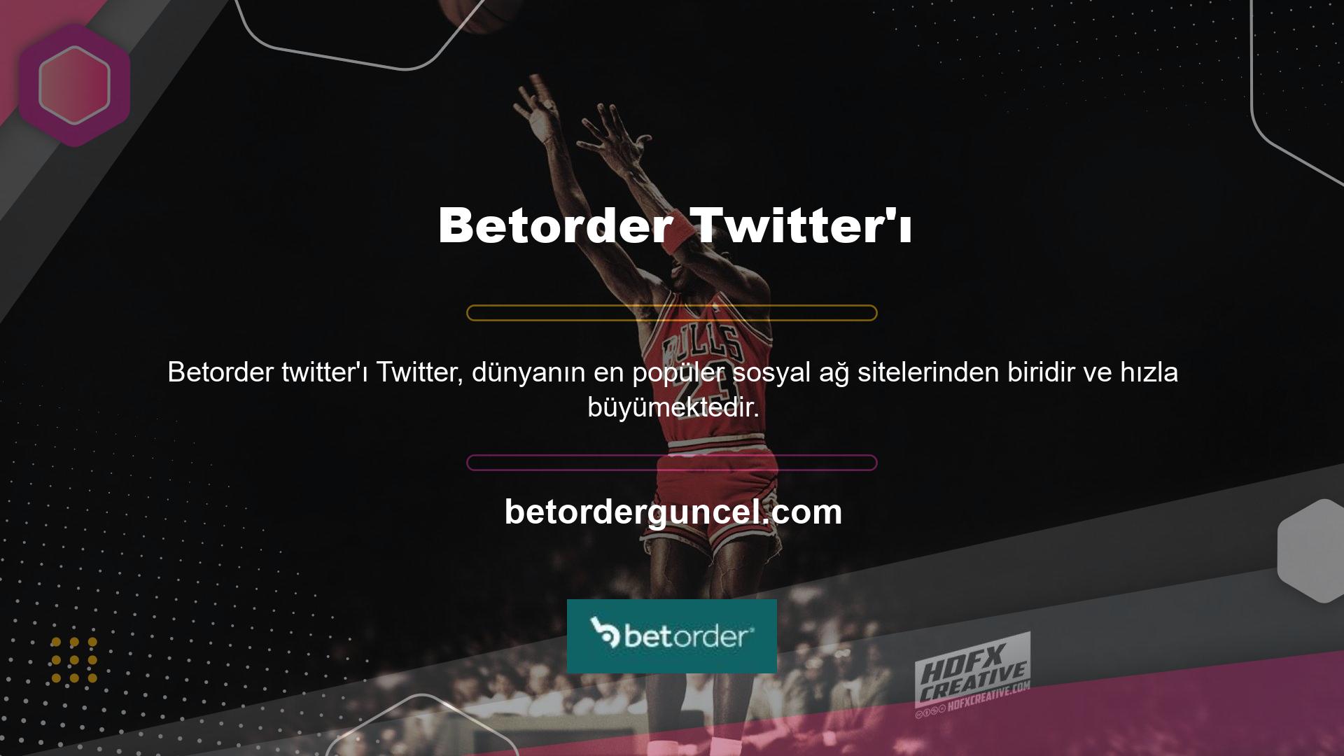 Üyelerimizle olumlu ve olumsuz diyaloglar kurmak için Betorder Twitter platformunu aktif olarak kullanıyoruz